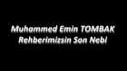Muhammed Emin TOMBAK - Rehberimizsin Son Nebi 