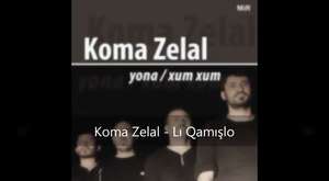 Koma Zelal - Lı Qamışlo