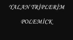 Polemick Yalan Triplerim