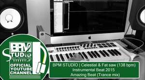 BPM STUDİO | Celestial & Fat Saw (138 bpm) | Instrumental Beat 2015 - Amazing Beat (Trance mix ) 