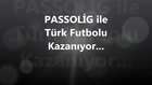 PASSOLİG KART - ile Türk Futbolu Kazanıyor..