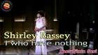 Shirley Bassey - I Who Have Nothing
