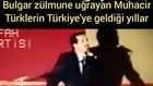 Erdoğanın Bulgar zulmüne uğrayan Müslüman Türklere sınırların açılmasını eleştiren 1989 tarihli konuşması