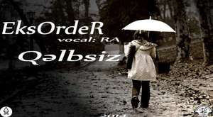 EksOrdeR - Qəlbsiz (vocal: RA)