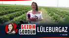 İlksen Efe ile Gezdik Gördük Kırklareli / Lüleburgaz 