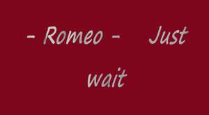 Romeo - Just wait ( Come for you ) 