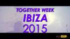 Together Week Ibiza 2015 Full Teaser