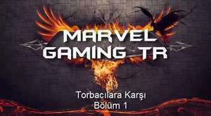 Marvel Gaming TR| Torbacılara Karşı Bölüm 1