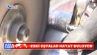 ESKİ EŞYALAR HAYAT BULUYOR