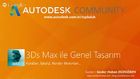 3Ds Max ile Genel Tasarım Webinarı-bölüm-1