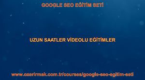 Google SEO Eğitim Seti Kursu - www.ozerirmak.com.tr