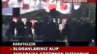 9 - KARAYALÇIN ANKARA’YA BU SLOGANLARI MI GÖTÜRECEK- 