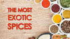 The Most Exotic Spices