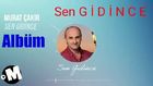 Murat ÇAKIR Sen Gidince 