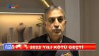 2022 YILI KÖTÜ GEÇTİ