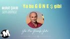 Murat ÇAKIR Ya bu güneş gibi 