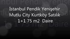 İstanbul Pendik Yenişehir Mutlu City Kurtköy Satılık 1+1 Daire Ocak 2019