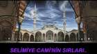 Edirne Selimiye Camii'nin Sırları