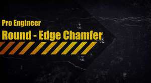 Pro Engineer Round - Edge Chamfer - 7