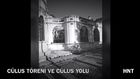 CÜLUS TÖRENİ VE CÜLUS YOLU 