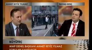 MMP Lideri Sn Ahmet Reyiz YILMAZ Büyüteç Part 4