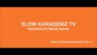 Slow Karadeniz TV