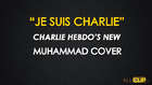 “Je Suis Charlie”: Charlie Hebdo’s New Muhammad Cover