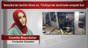 Cemile Bayraktar   Belçika`da teröre lânet et, Türkiye`de teröristle empati kur 