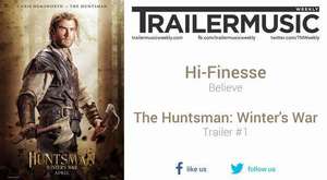 The Huntsman: Winter`s War - Trailer #1 Music #1 (Hi-Finesse - Believe) 