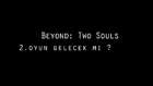 Beyond: Two Souls - Oyunun Devamı Gelecek Mi ?