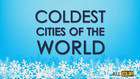 Coldest Cities Of The World