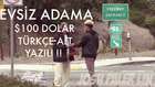 Dilenci Adama $100 Dolar Verirsen Ne Yapar - Türkçe Alt  Yazılı