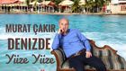 Denizde yüze yüze Murat ÇAKIR